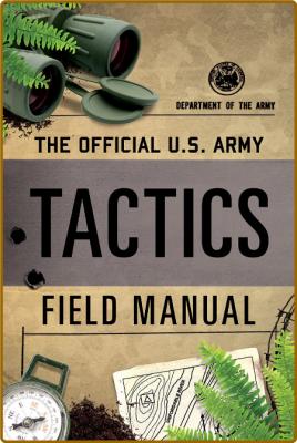 The Official Us Army Tactics Field Manual _ba5637fa87d8d4d029dd1fd8e8ce28e1