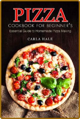 Pizza Cookbook For Beginners - Essential Guide To Homemade Pizza Making _1ee7ced93b775f47561992c15df23ae8