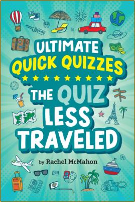 The Quiz Less Traveled (Ultimate Quick Quizzes) By Rachel McMahon _07a6f308087981aae2ddbb90587b6aee