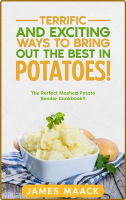 Terrific and Exciting Ways to Bring Out the Best in Potatoes! - The Perfect Mashed... _67043bc37c07e788ee5be43f81dd43f0