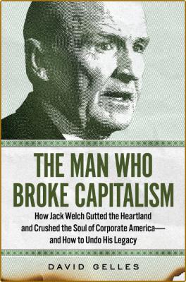 The Man Who Broke Capitalism by David Gelles  _b03904911e39bf8a6c0b62a251bc4af6