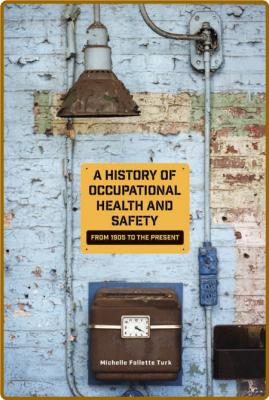  A History of Occupational Health and Safety - From 1905 to the Present _8d80c4de3676f73ae051bb724c4b2bfe