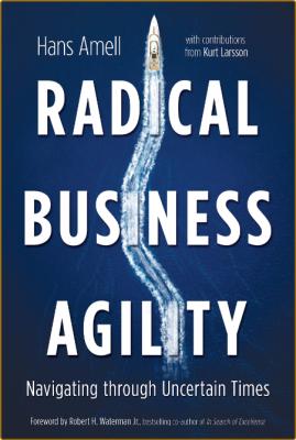 Radical Business Agility - Navigating Through Uncertain Times