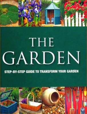 The Garden - Step-by-step Guide to Transform Your Garden