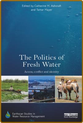 The Politics of Fresh Water - Access, conflict and identity