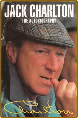 Jack Charlton The Autobiography _050bd9e72acfeacca08cf4ff1c43b404