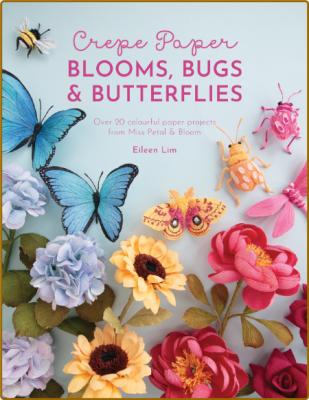 Crepe Paper Blooms Bugs and Butterflies