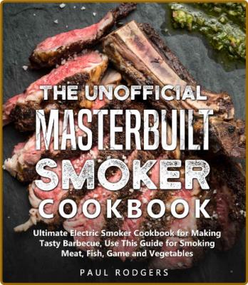 Gas Smoker Cookbook - Ultimate Cookbook for Making Great Barbecue, Complete Guide ...