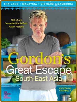 Gordon's Great Escape Southeast Asia - 100 of my favourite Southeast Asian recipes _d7922714293a2885ed78c1f3131aba6c