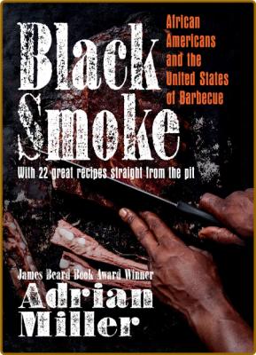 Black Smoke - African Americans And The United States Of Barbecue