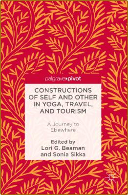 Constructions of Self and Other in Yoga, Travel, and Tourism - A Journey to Elsewhere