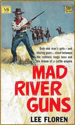 Mad River Guns (1950) by Lee Floren _bd28604deef054d73073d01f740f9db5