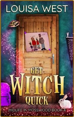 Get Witch Quick by Louisa West