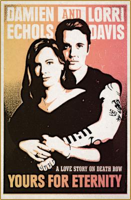 Yours for Eternity  A Love Story on Death Row by Damien Echols  _1158837b2659572c31d49cca6c08dc04