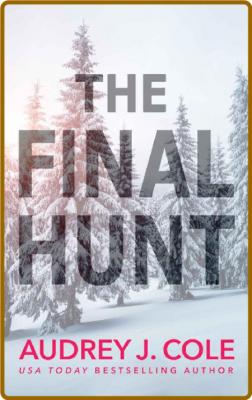 The Final Hunt by Audrey J  Cole  _d51c1cb79fdf5cedc3001e1dcc79e72a