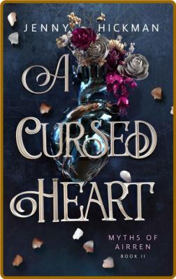 A Cursed Heart by Jenny Hickman  _fb4267f400506d01e36bc6427183a282