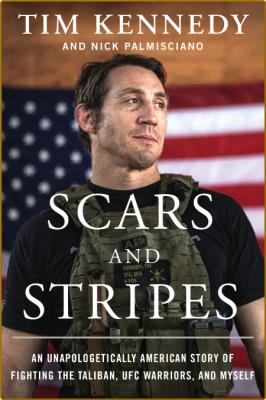 Scars and Stripes by Tim Kennedy  _1b05573f8bf3ba863799699df6b871e2