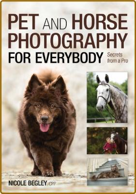 Pet and Horse Photography for Everybody - Secrets from a Pro
