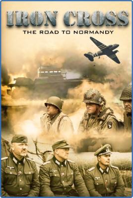 Iron Cross The Road To Normandy 2022 1080p WEBRip x264-RARBG