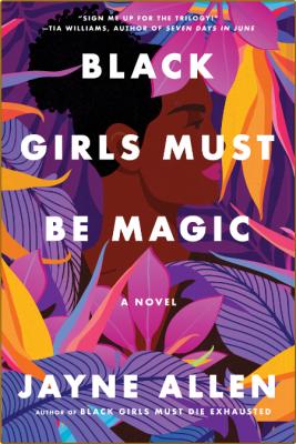 Black Girls Must Be Magic - A Novel _548803a3637bcefc062e7953ce76ee0f