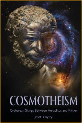 Cosmotheism - Cytherean Sitings Between Heraclitus and Kittler