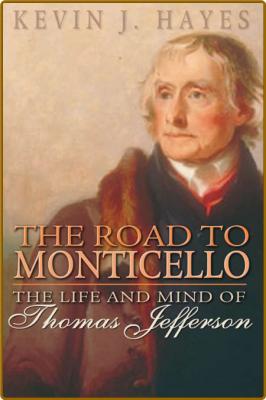  The Road to Monticello - The Life and Mind of Thomas Jefferson _0d13c7919e070924e45a2334b011c2e8