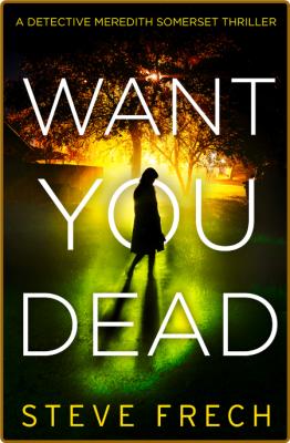 Want You Dead by Steve Frech 