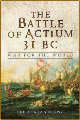 The Battle of Actium 31 BC - War for the World _4098699865038872bca98e113c48938a