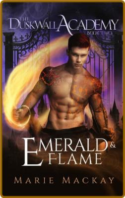 Emerald and Flame  A paranormal - Marie Mackay _e4935e950060e7f99f7110a51e5b6f26