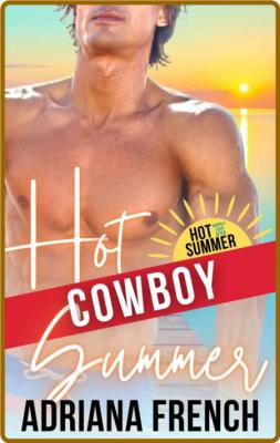 Hot Cowboy Summer  Hot H E A  S - Adriana French _887d9809ff5a99a6c0e7b2d17d0bc93e