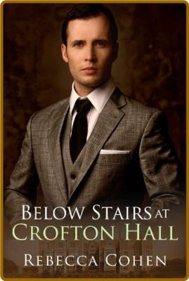 Below Stairs at Crofton Hall - Rebecca Cohen _ae1fc9303f5de9096659747b14a98a40