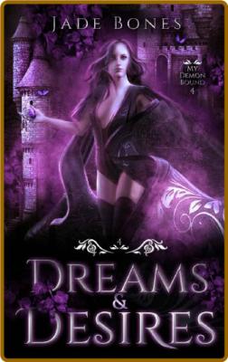 Dreams & Desires (My Demon Boun - Jade Bones _cdc451bc09842d1db81f71bd0a993059