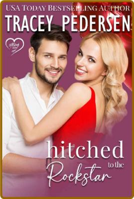 Hitched to the Rockstar  A rock - Tracey Pedersen _13e67af4c1a6e340963b692312984066