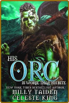 His Orc is Worse than his Bite - Milly Taiden _82eb43e0c85ca076123a0d5c5b2c3d66