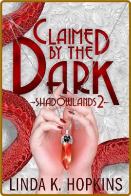 Claimed by the Dark - Linda K  Hopkins _ad3b5bde356c2ba72c436afeab65a667