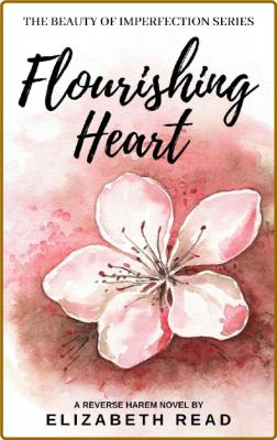 Flourishing Heart  The Beauty O - Elizabeth Read _eb9a272809bf9a5054355cebda56e773