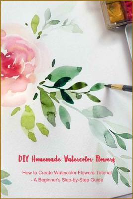 DIY Homemade Watercolor Flowers - How to Create Watercolor Flowers Tutorial _1249655b6083cb02d091b071046d40a3