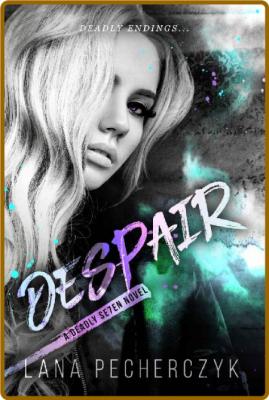 Despair (The Deadly Seven Book - Lana Pecherczyk _03d658ac78fed13924b900634b6b9ab2