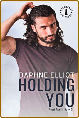 Holding You   A Small Town Age - Daphne Elliot _37012e7925f2b7cdf14486579e86b0d3