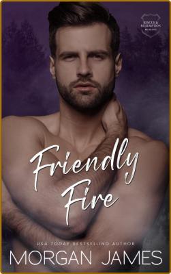 Friendly Fire - Morgan James _42e0363dd7c6b23bd8535838e199c4ee