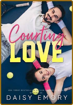 Courting Love - Daisy Emory _ce6af9019953c3baf40018ee96ce40f6