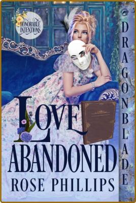 Love Abandoned (Honorable Intentions Book - Rose Phillips