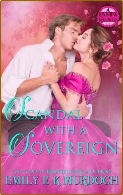 Scandal with a Sovereign  A Ste - Emily E K Murdoch _7c6979b4b834ec7e72c9b525a6fc9e8e