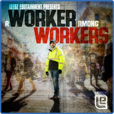 Leedz Edutainment - A Worker Among Workers (2022) 