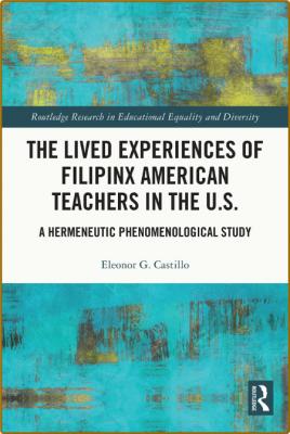 The Lived Experiences of Filipinx American Teachers in the U S  - A Hermeneutic Ph... _51b4556a08f66c9b473a01f64e7a0afc