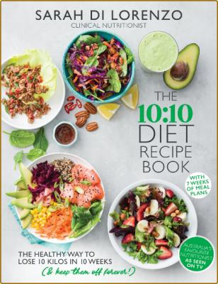 The 10-10 Diet Recipe Book By Sarah Di Lorenzo