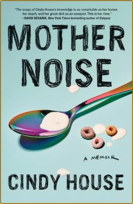  Mother Noise - A Memoir _f6495e292d4df199c73bc29bce49f3a7