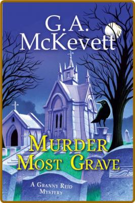 Murder Most Grave by G  A  McKevett