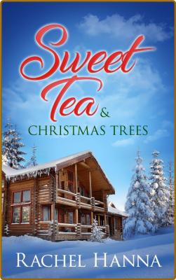 Sweet Tea & Christmas Trees by Rachel Hanna