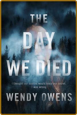 The Day We Died by Wendy Owens
